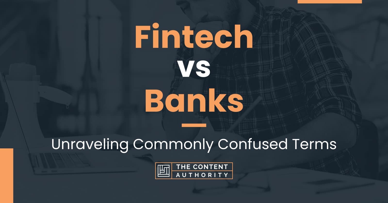 Fintech Vs Banks: Unraveling Commonly Confused Terms