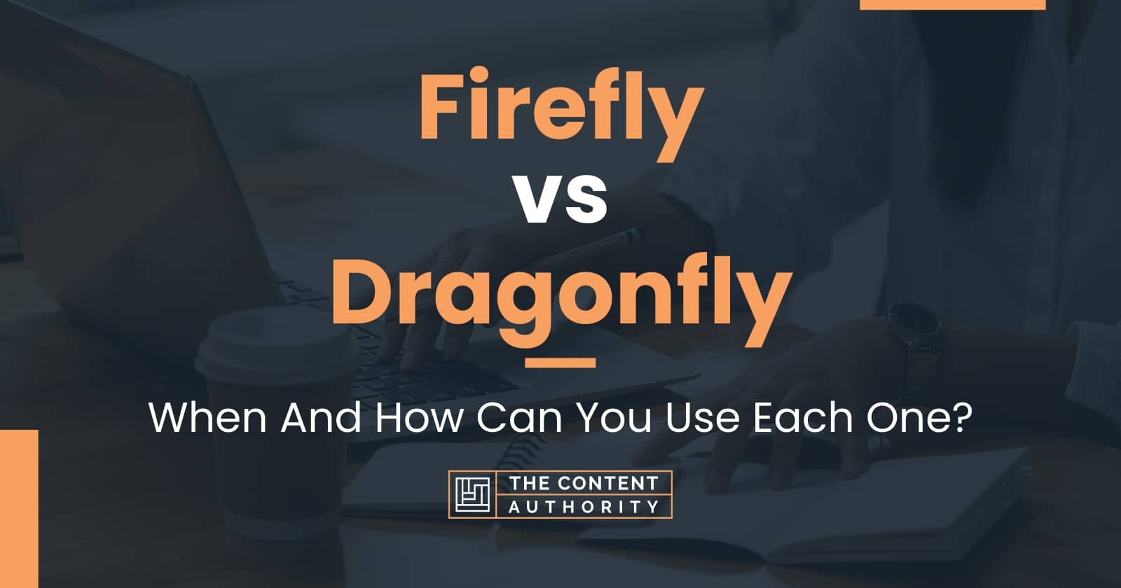 Firefly vs Dragonfly: When And How Can You Use Each One?