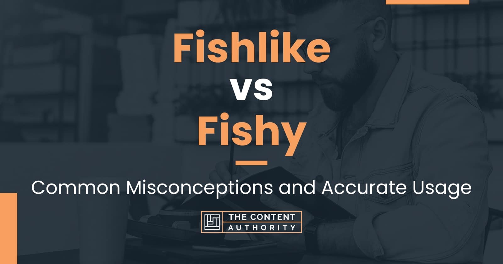 Fishlike vs Fishy: Common Misconceptions and Accurate Usage