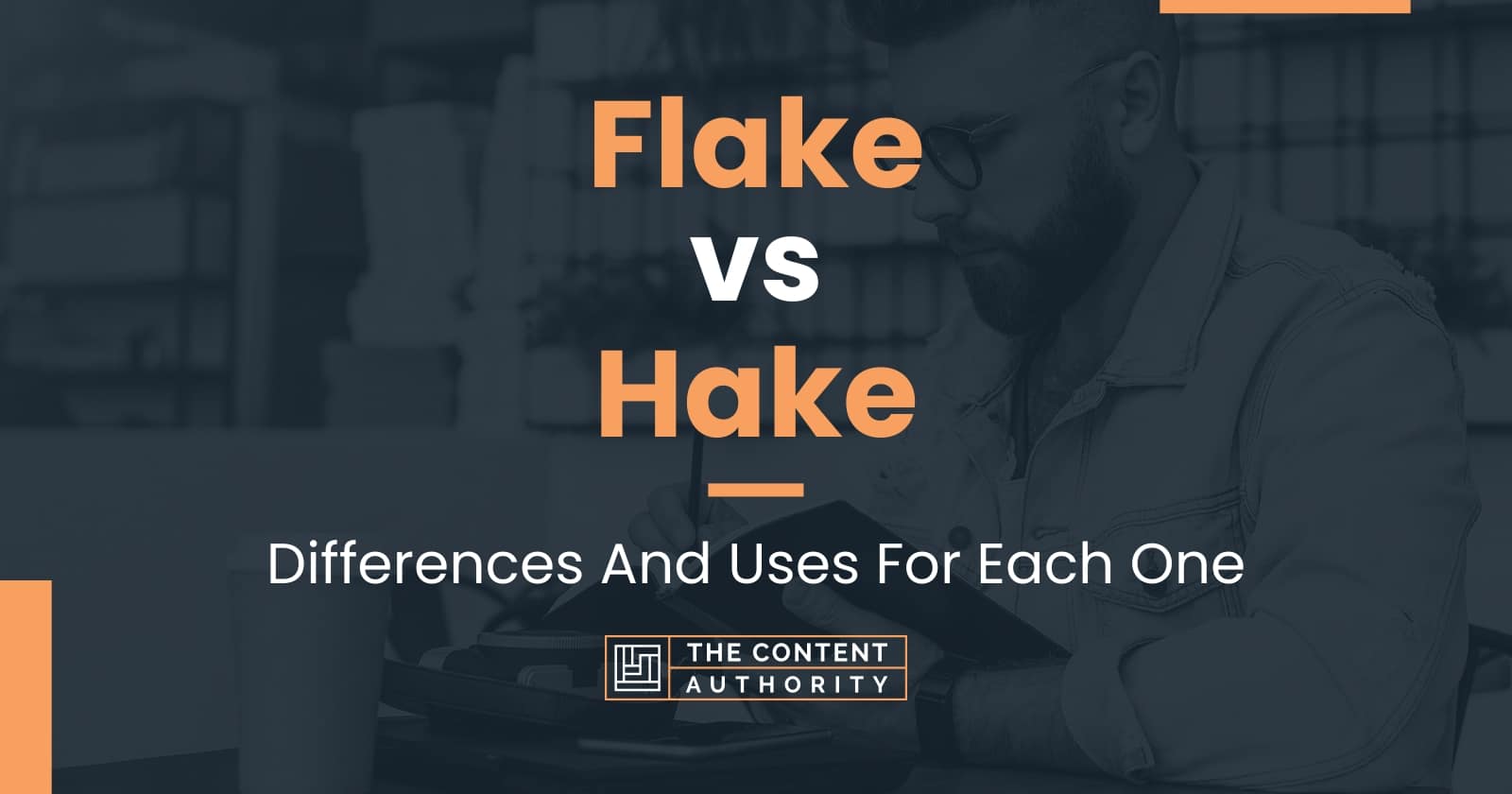 Flake vs Hake: Differences And Uses For Each One