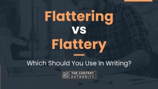 Flattering vs Flattery: Which Should You Use In Writing?