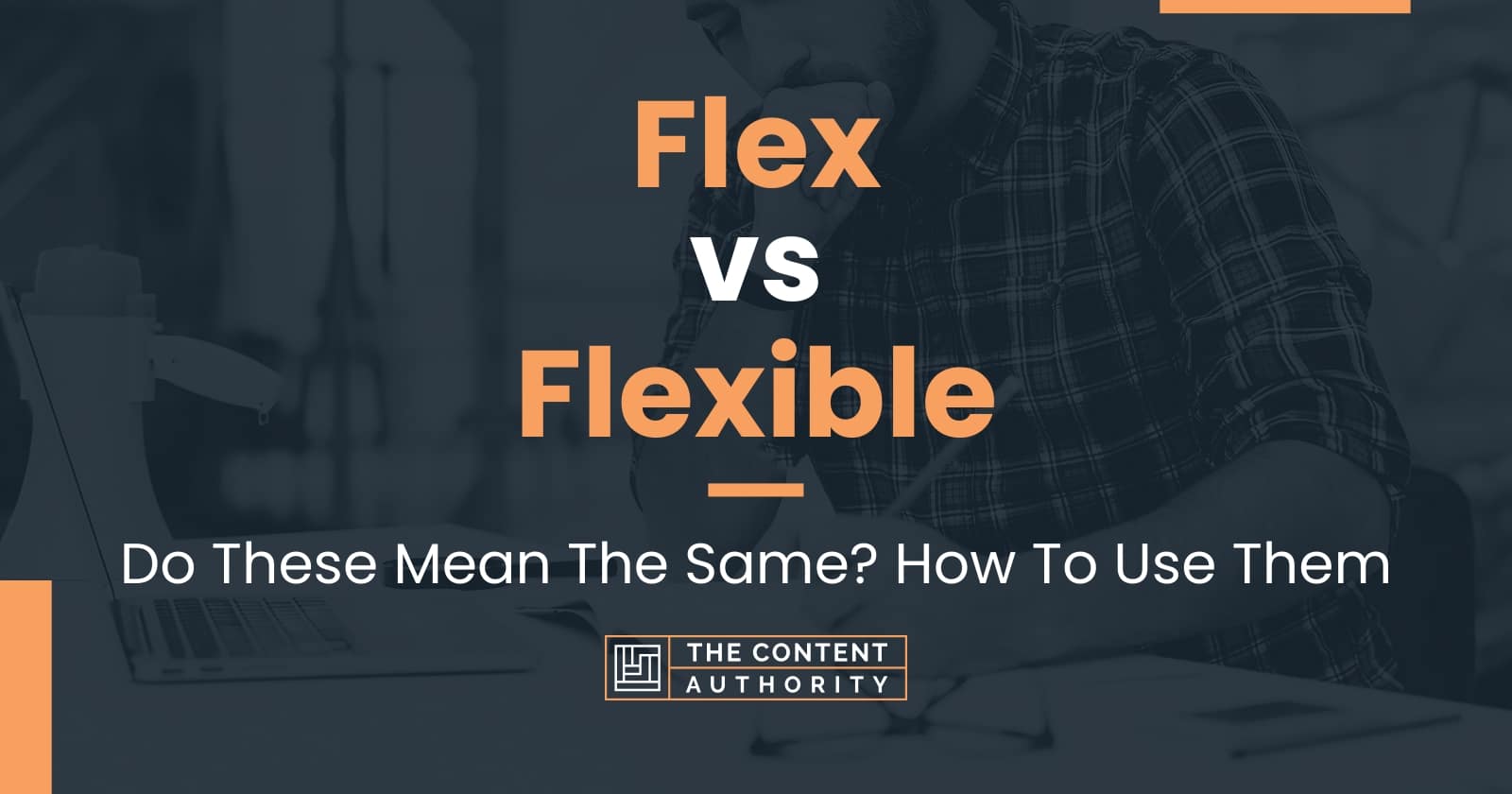 Flex vs Flexible: Do These Mean The Same? How To Use Them