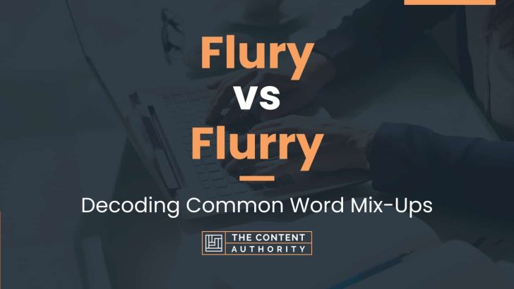 Flury vs Flurry: Decoding Common Word Mix-Ups