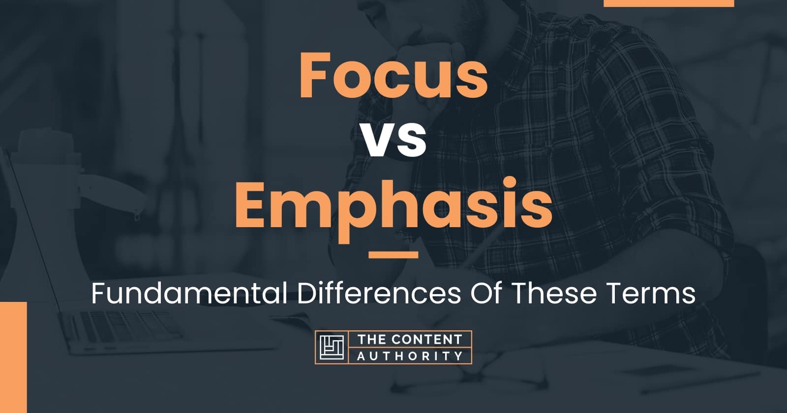 Focus vs Emphasis: Fundamental Differences Of These Terms