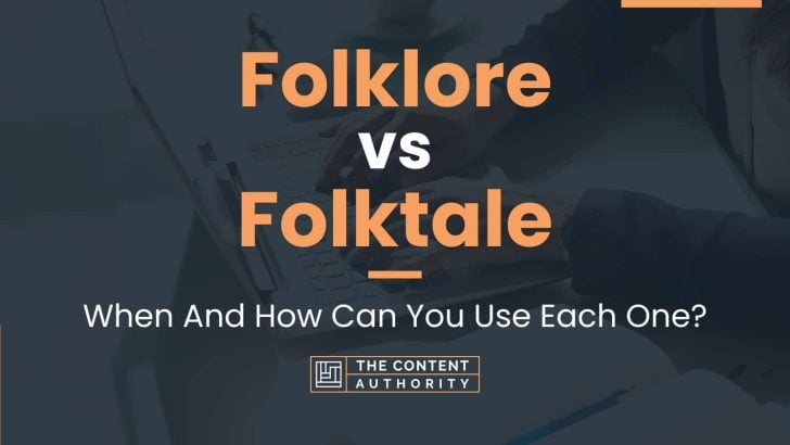 Folklore vs Folktale: When And How Can You Use Each One?