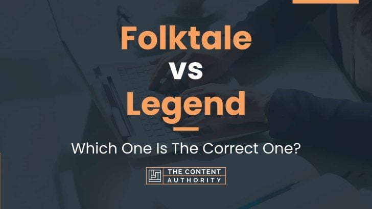 Folktale vs Legend: Which One Is The Correct One?