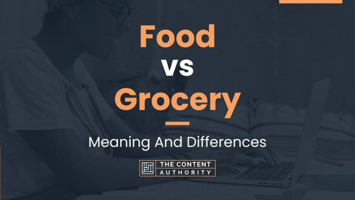 food-vs-grocery-meaning-and-differences