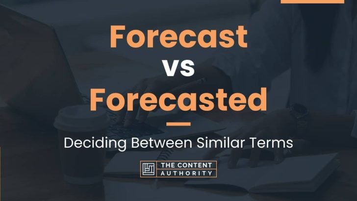 Forecast vs Forecasted: Deciding Between Similar Terms