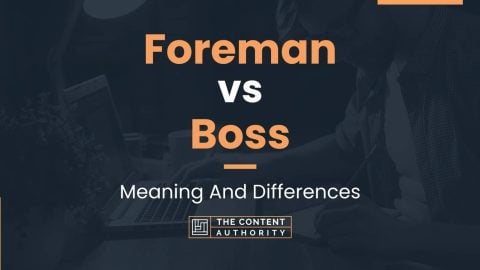 Foreman vs Boss: Meaning And Differences