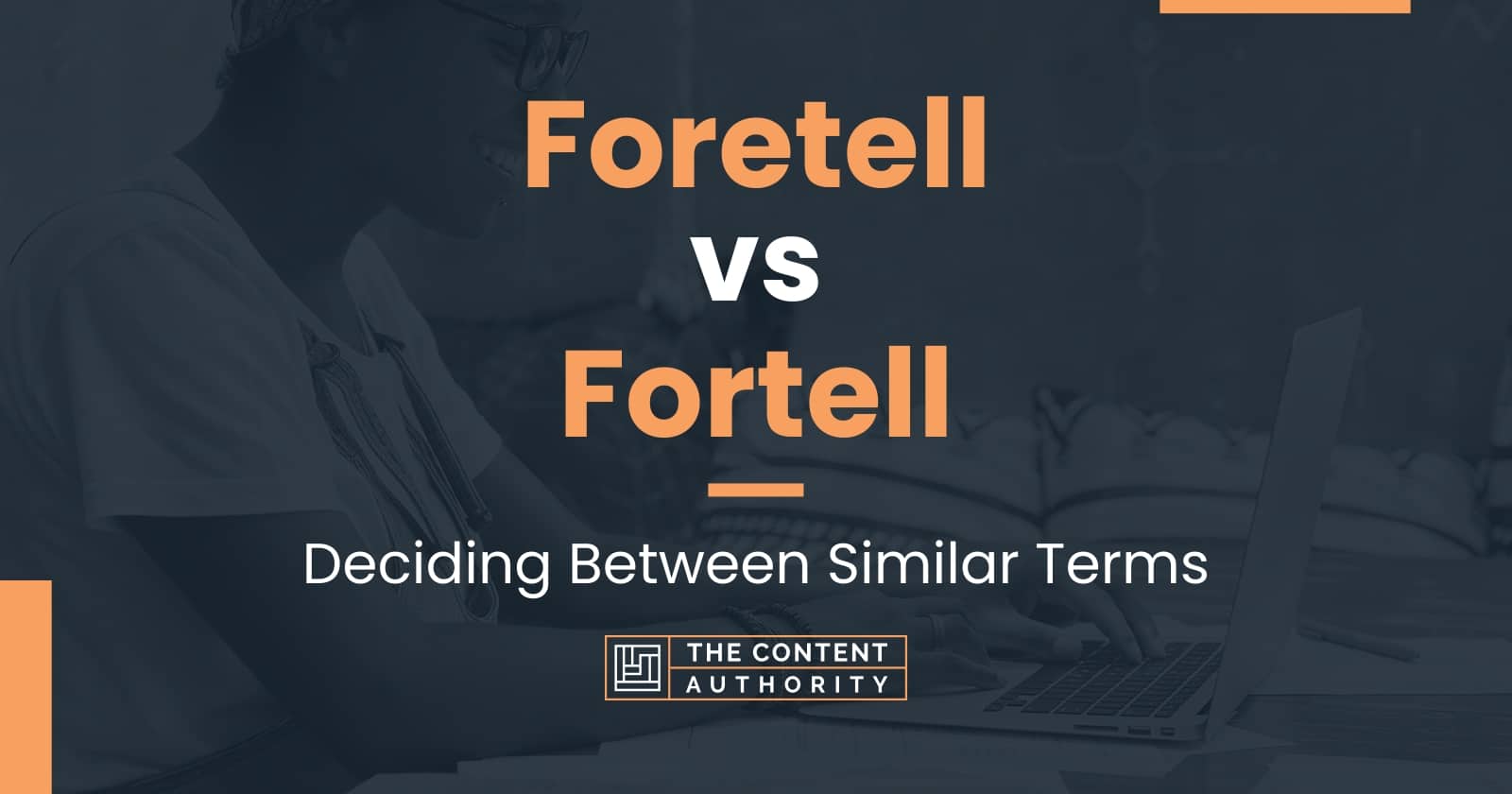 Foretell vs Fortell: Deciding Between Similar Terms