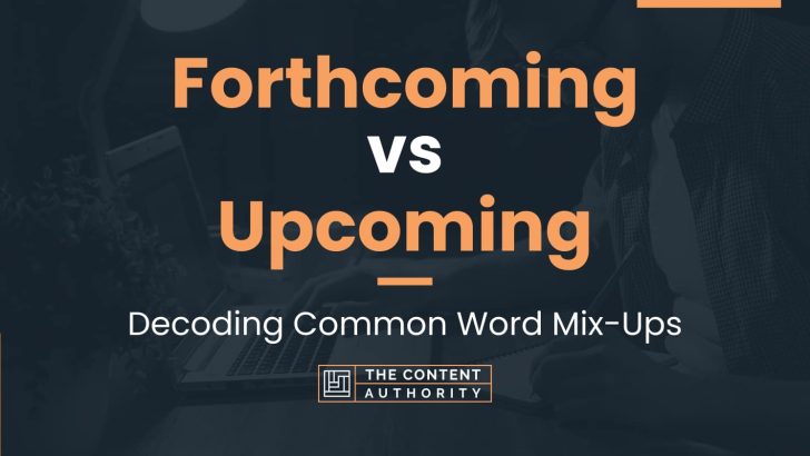 Forthcoming vs Upcoming: Decoding Common Word Mix-Ups