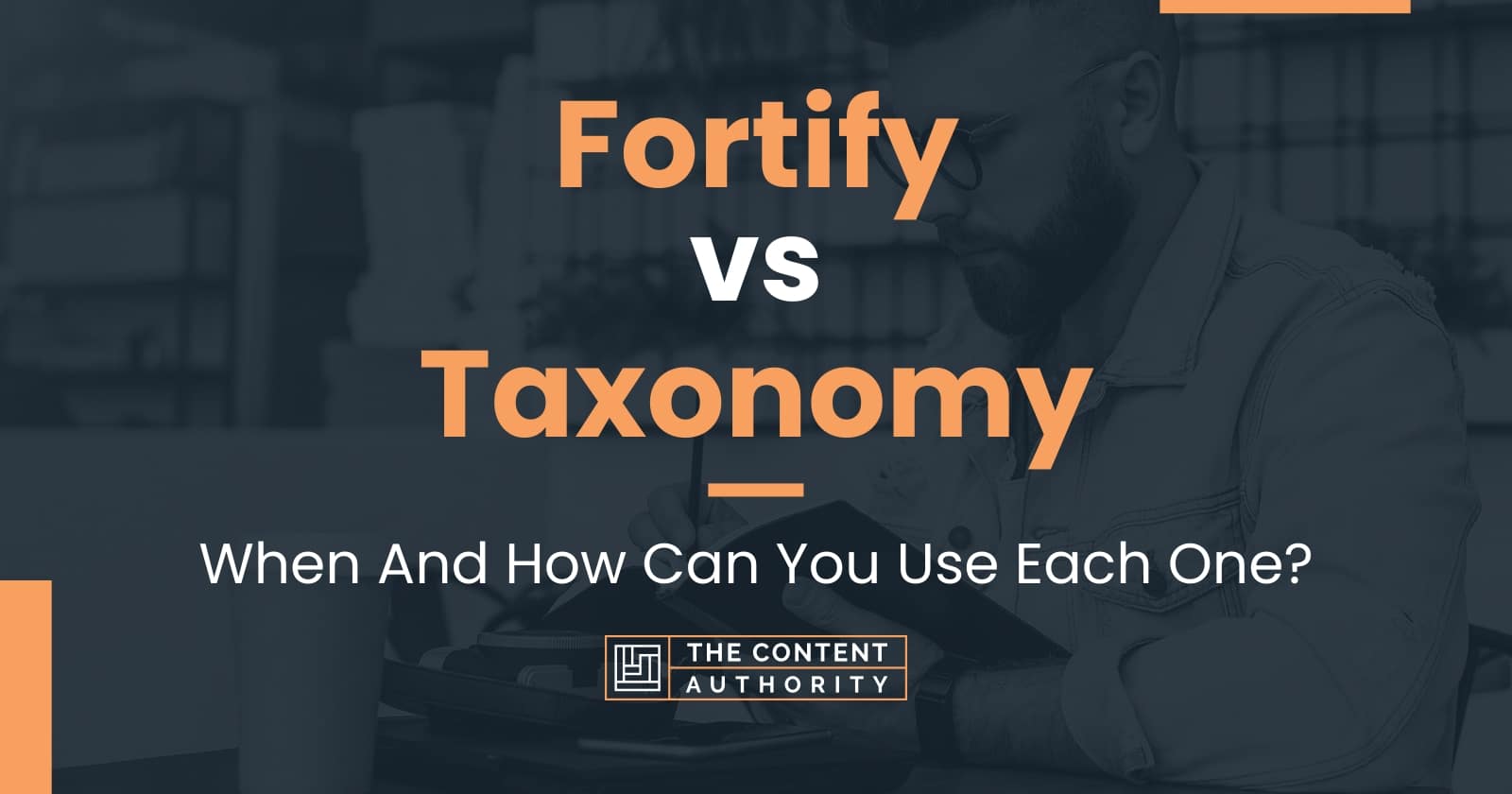 Fortify Vs Taxonomy: When And How Can You Use Each One?