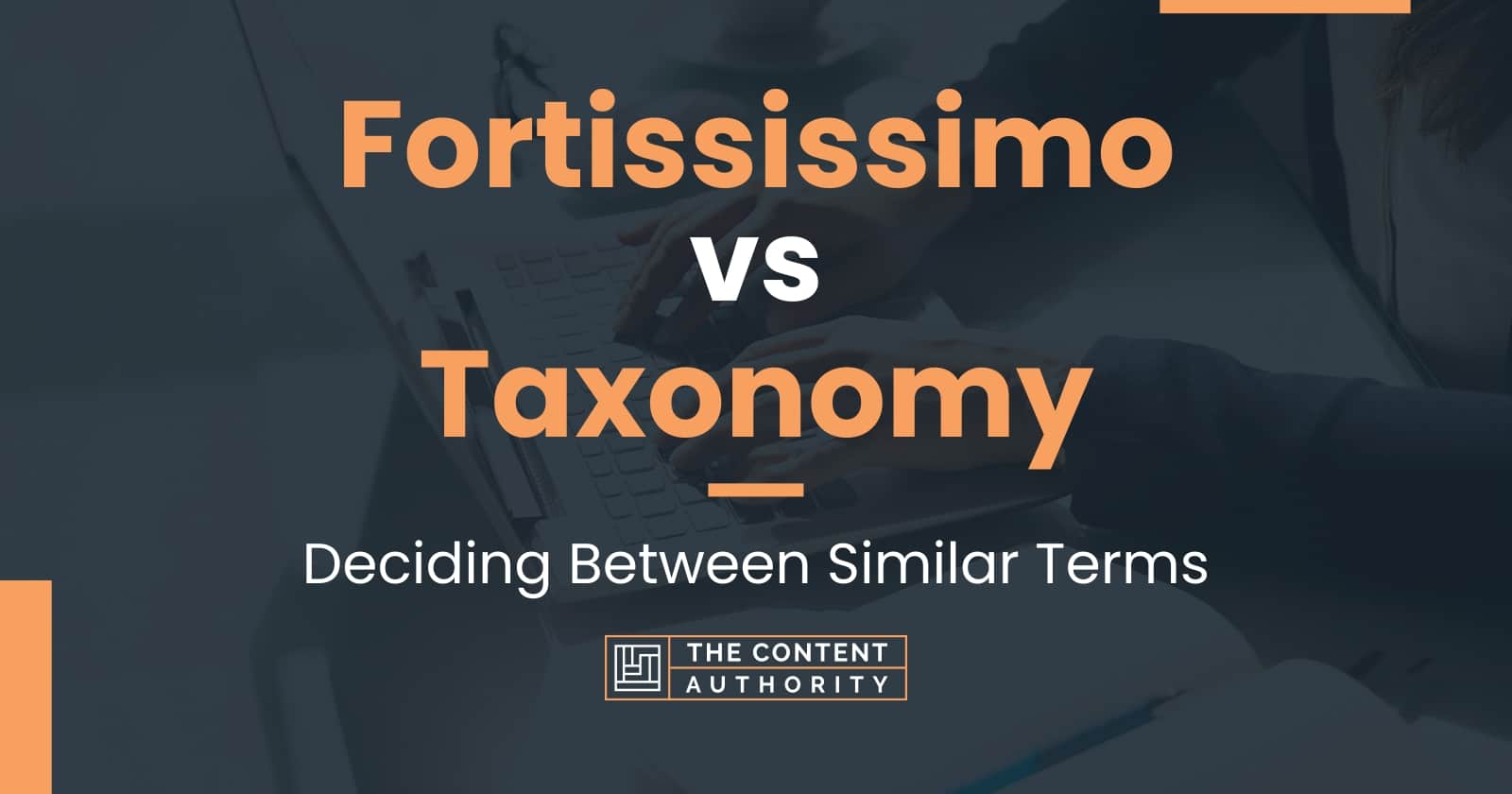 Fortississimo vs Taxonomy: Deciding Between Similar Terms