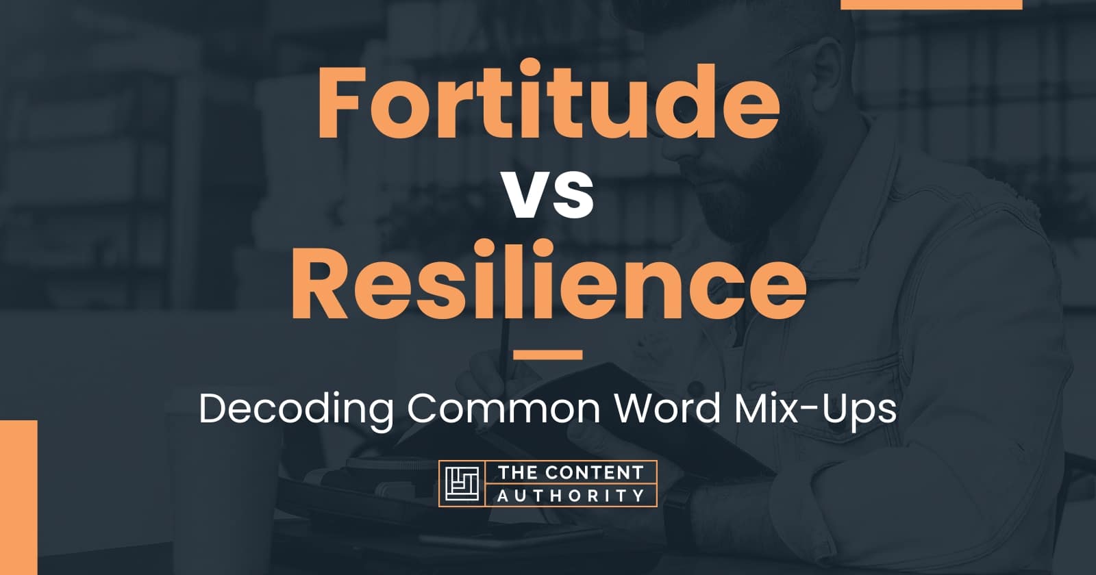 Fortitude Vs Resilience: Decoding Common Word Mix-Ups