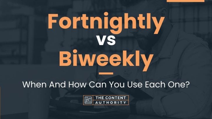 Fortnightly vs Biweekly: When And How Can You Use Each One?