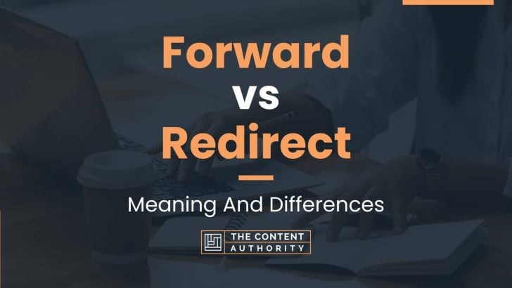 Forward vs Redirect: Meaning And Differences