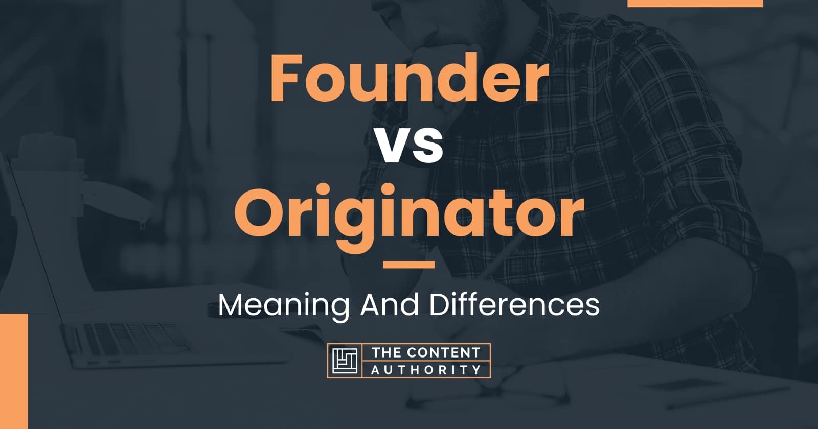 Founder vs Originator: Meaning And Differences