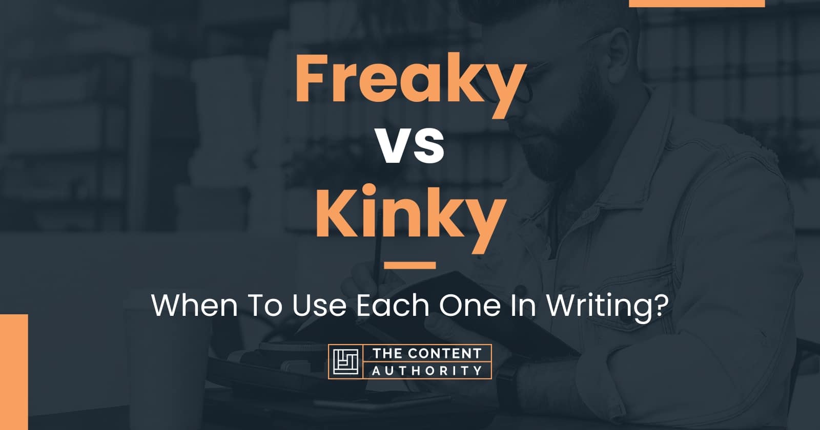 Freaky vs Kinky: When To Use Each One In Writing?