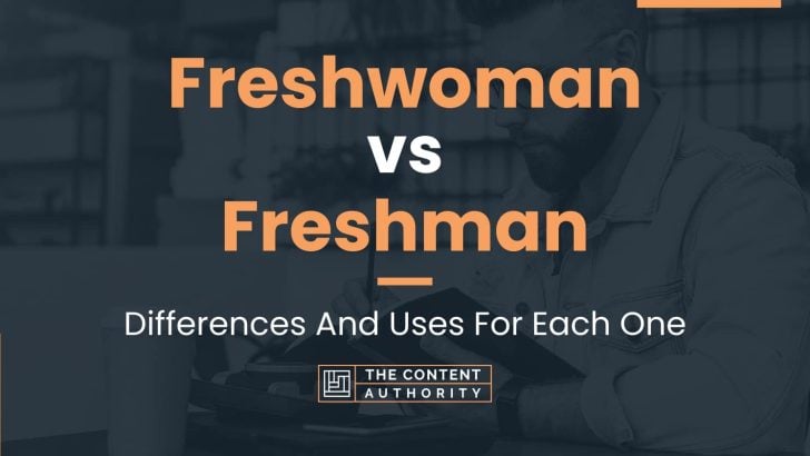 Freshwoman vs Freshman: Differences And Uses For Each One