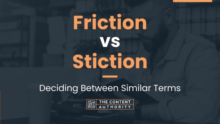 Friction vs Stiction: Deciding Between Similar Terms