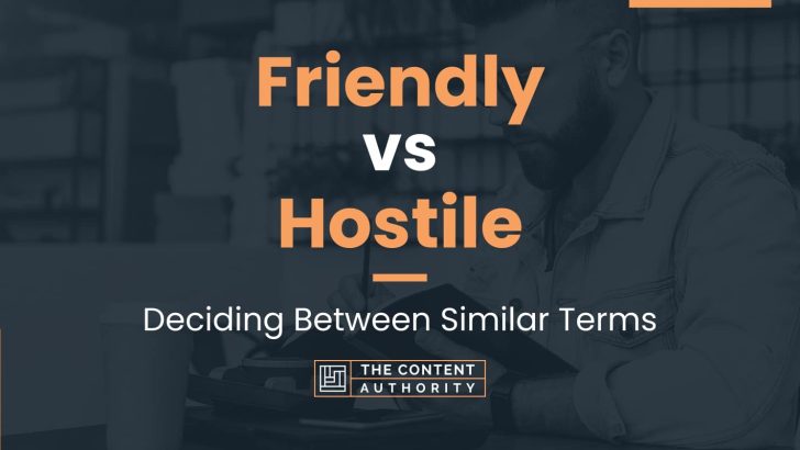 Friendly vs Hostile: Deciding Between Similar Terms