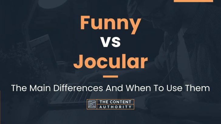 Funny vs Jocular: The Main Differences And When To Use Them