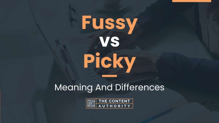 fussy-vs-picky-meaning-and-differences