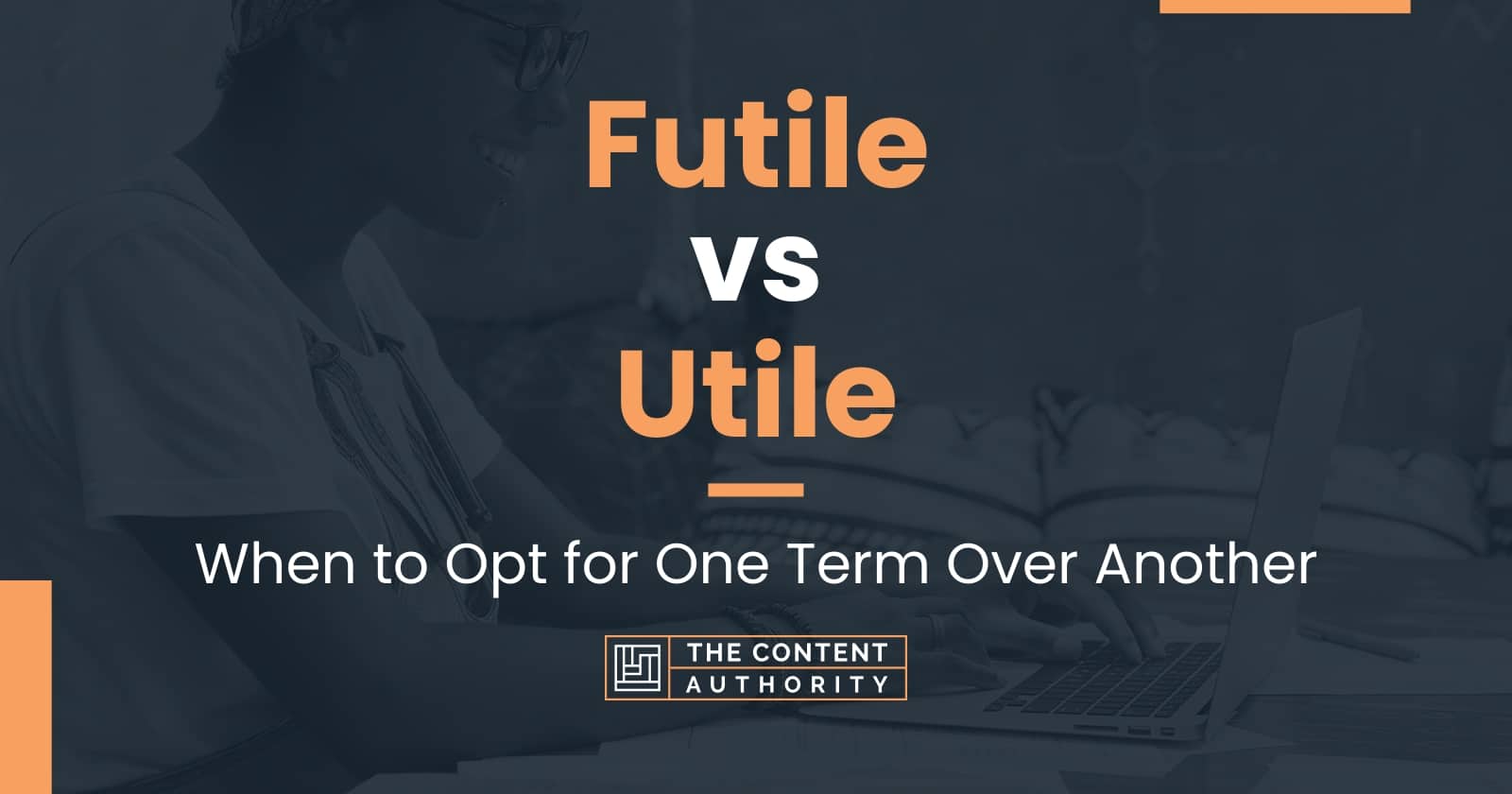 futile-vs-utile-when-to-opt-for-one-term-over-another