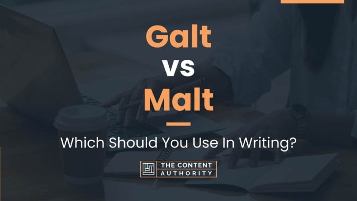 Galt vs Malt: Which Should You Use In Writing?