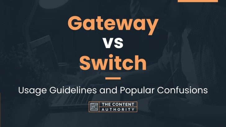 Gateway vs Switch: Usage Guidelines and Popular Confusions