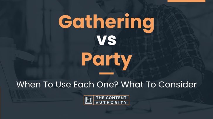 Gathering vs Party: When To Use Each One? What To Consider