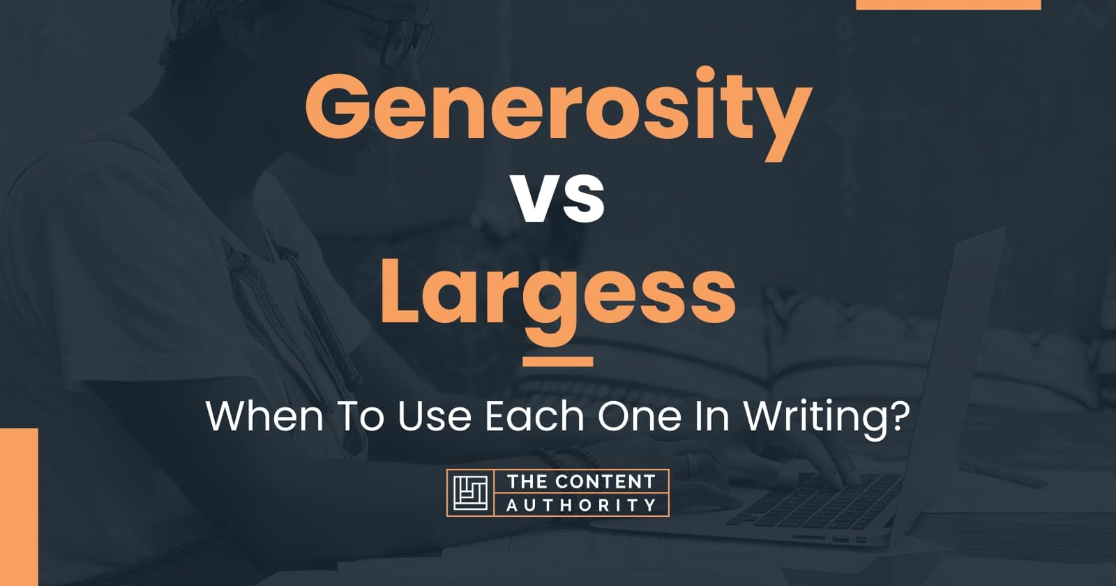 Generosity vs Largess: When To Use Each One In Writing?