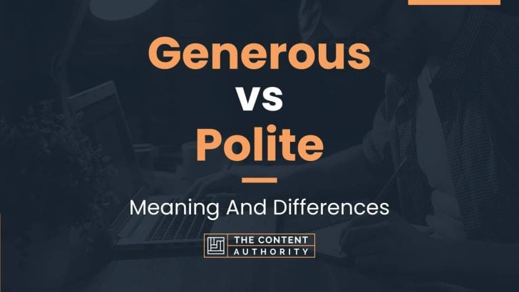 Generous vs Polite: Meaning And Differences