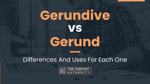 Gerundive vs Gerund: Differences And Uses For Each One