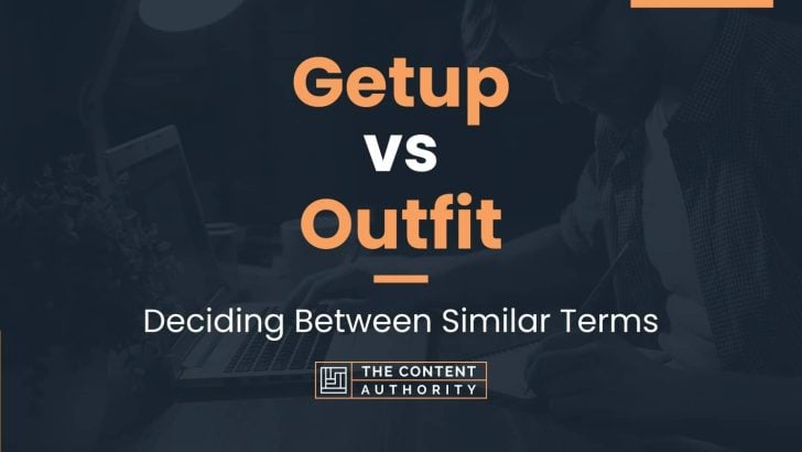 Getup vs Outfit: Deciding Between Similar Terms