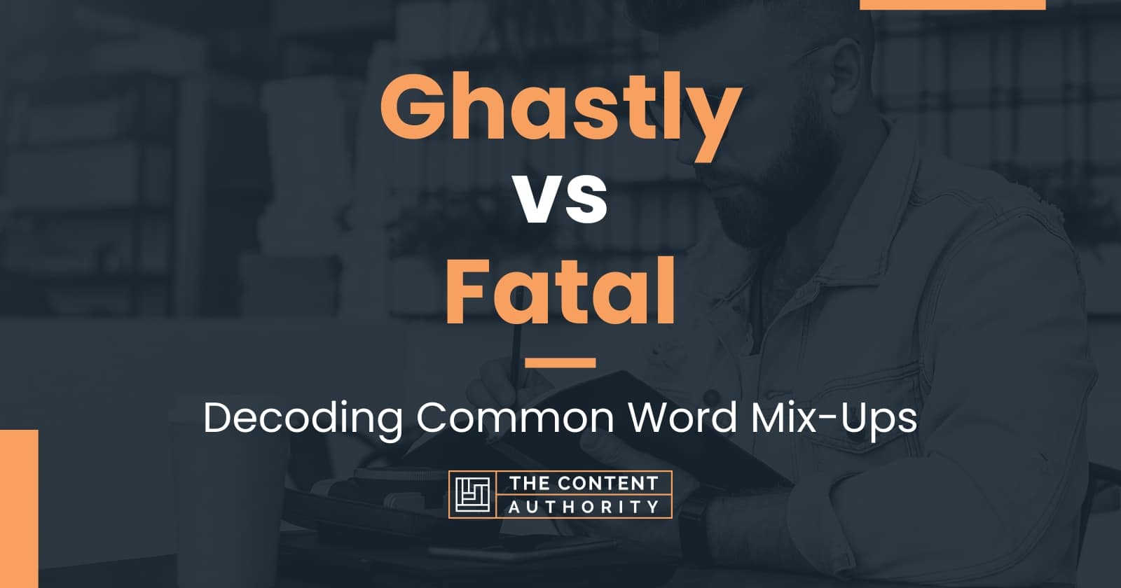 ghastly-vs-fatal-decoding-common-word-mix-ups