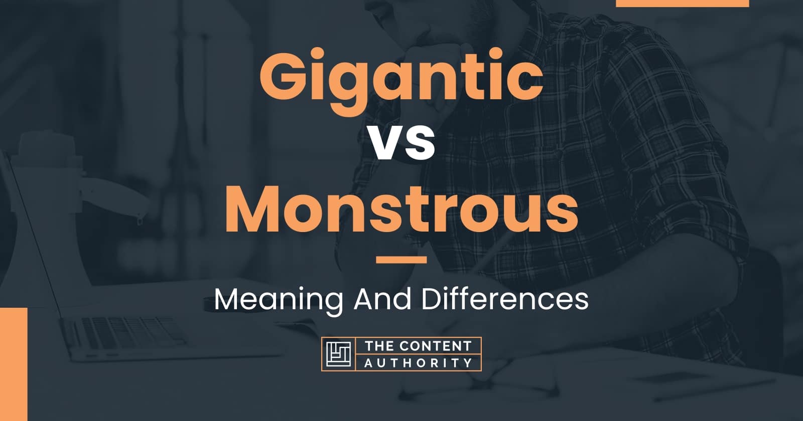 Gigantic Vs Monstrous Meaning And Differences