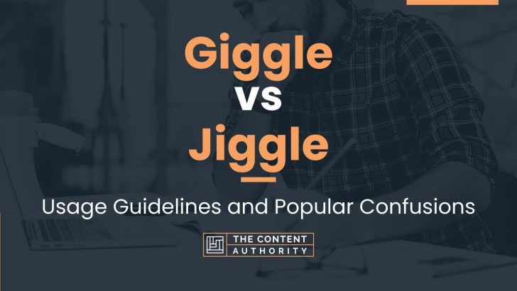 Giggle vs Jiggle: Usage Guidelines and Popular Confusions