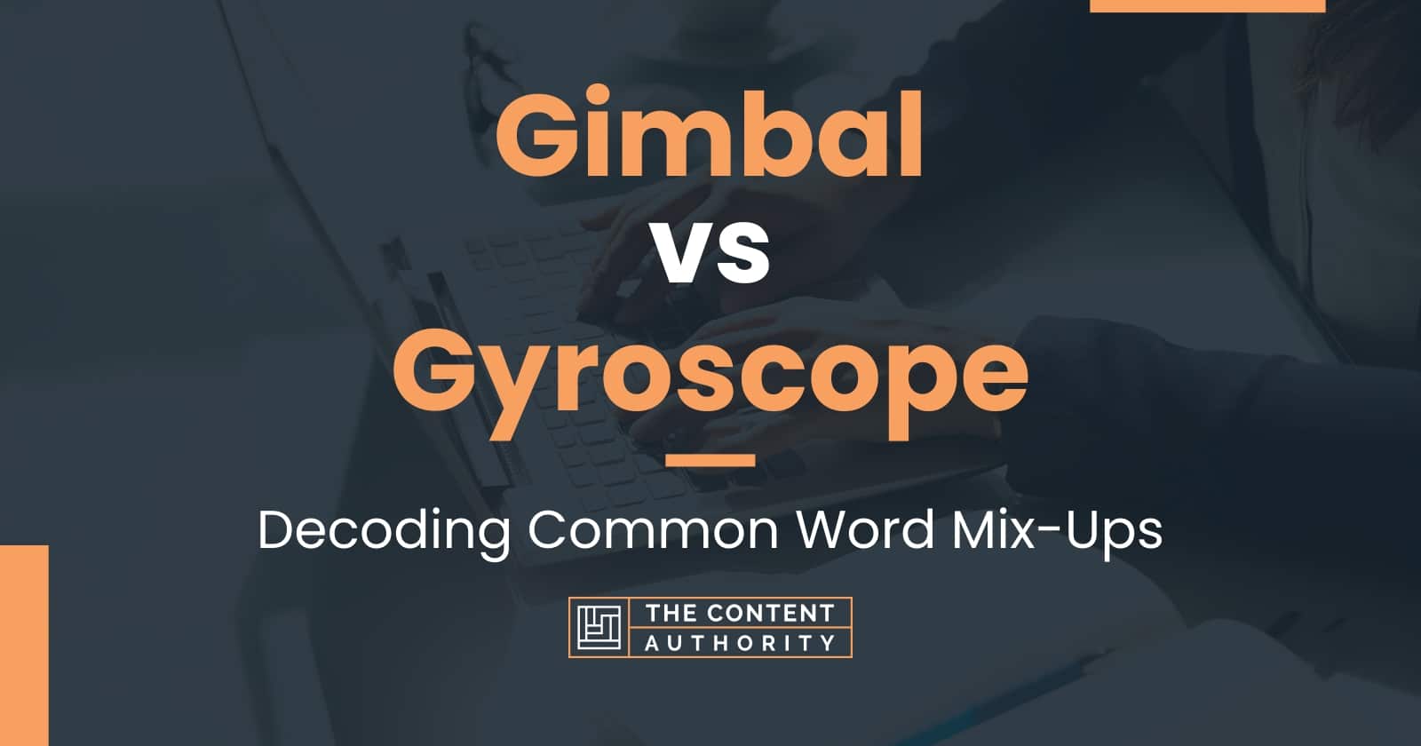 Gimbal vs Gyroscope: Decoding Common Word Mix-Ups