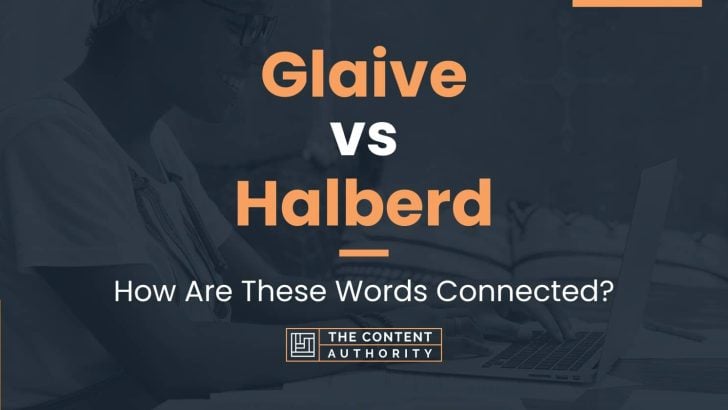 Glaive vs Halberd: How Are These Words Connected?