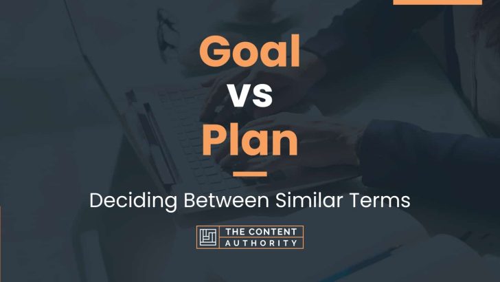 Goal vs Plan: Deciding Between Similar Terms