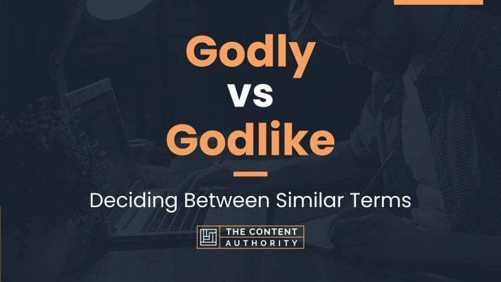 godly-vs-godlike-deciding-between-similar-terms