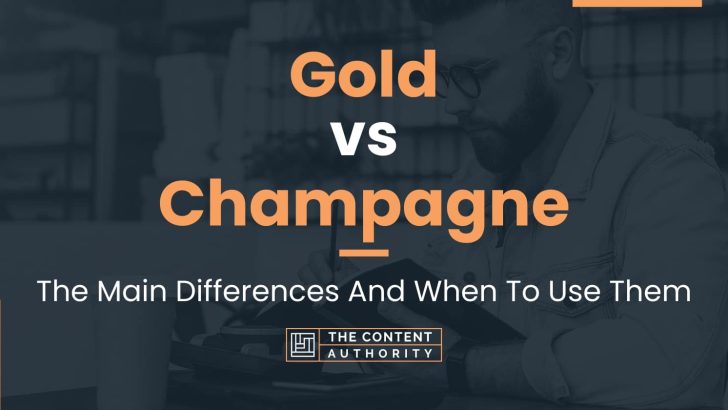 Gold vs Champagne: The Main Differences And When To Use Them