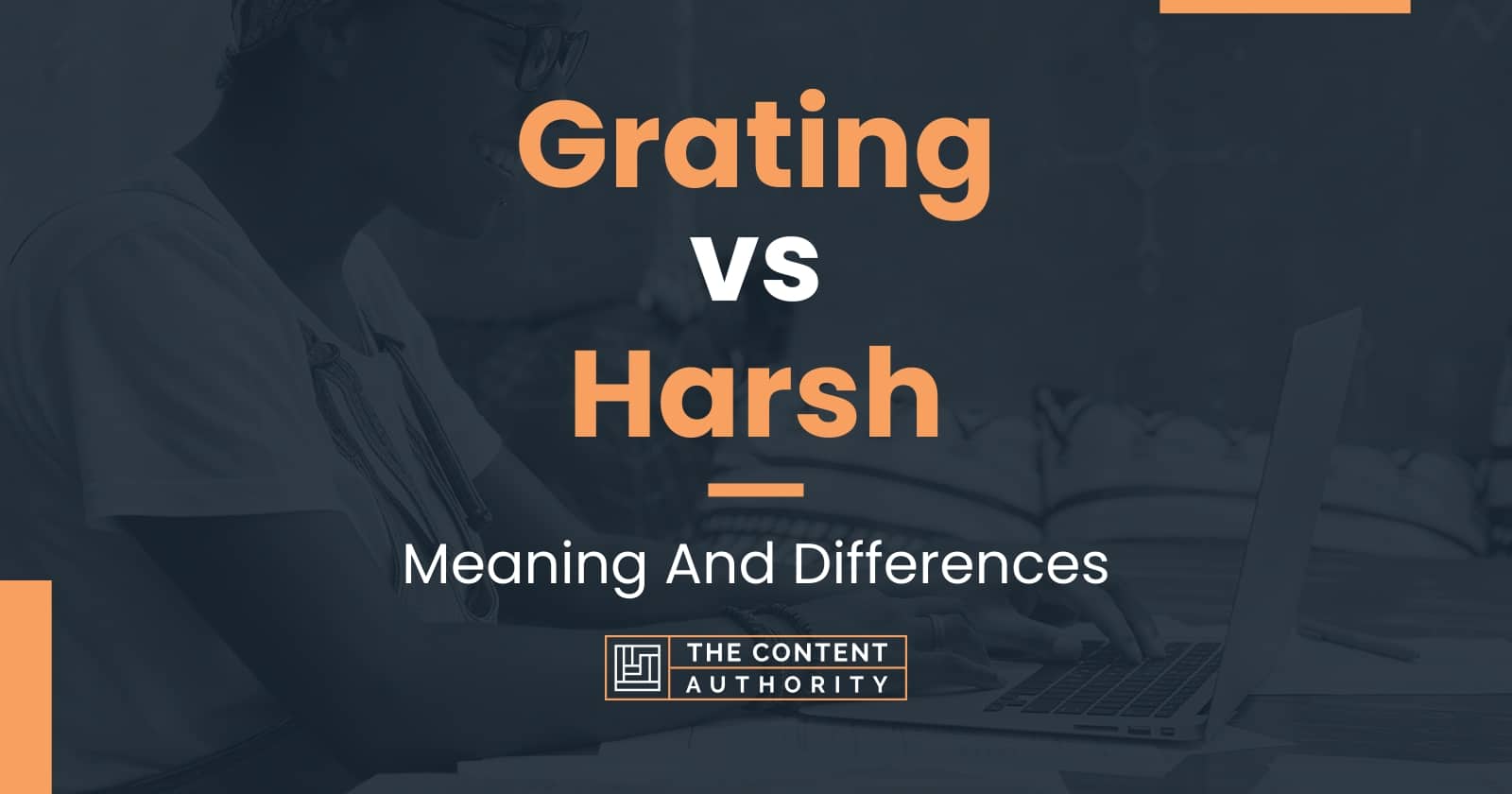 Grating Vs Harsh Meaning And Differences