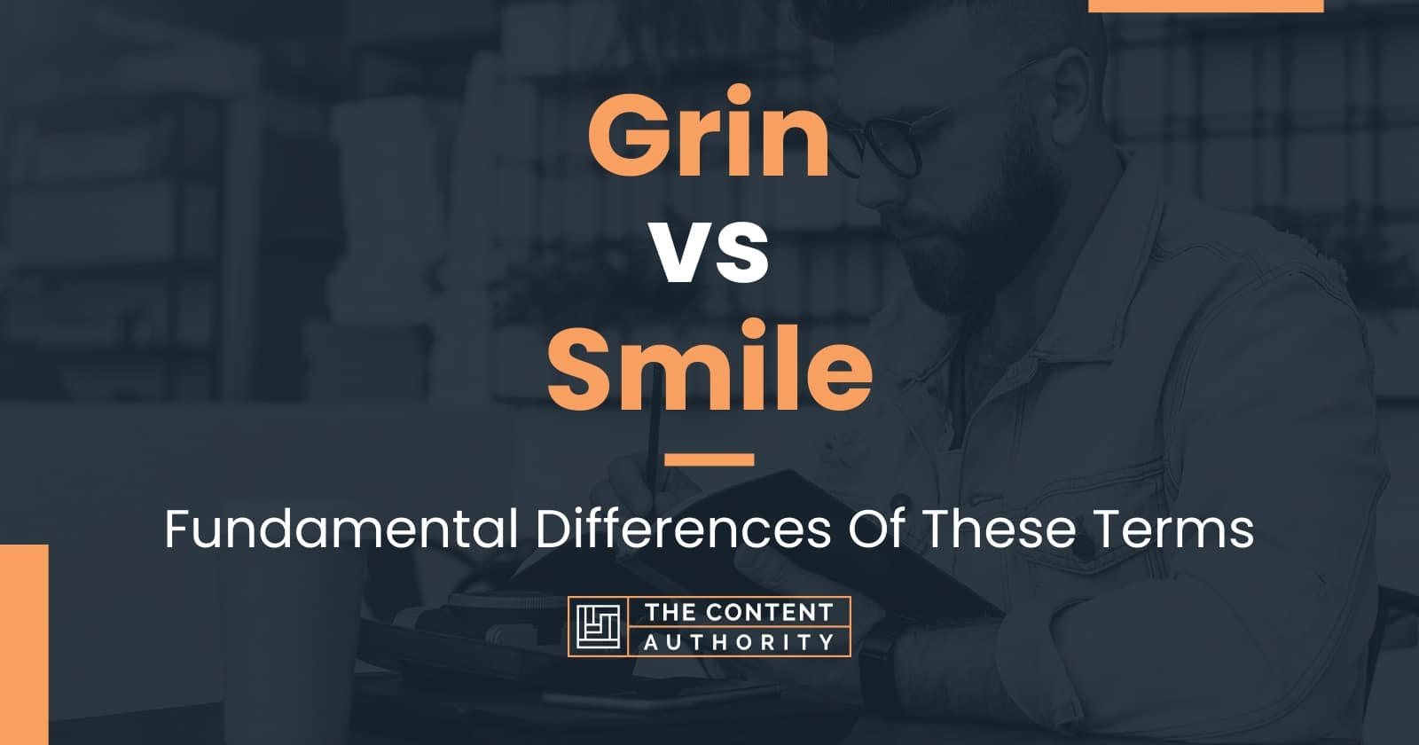 Grin vs Smile: Fundamental Differences Of These Terms