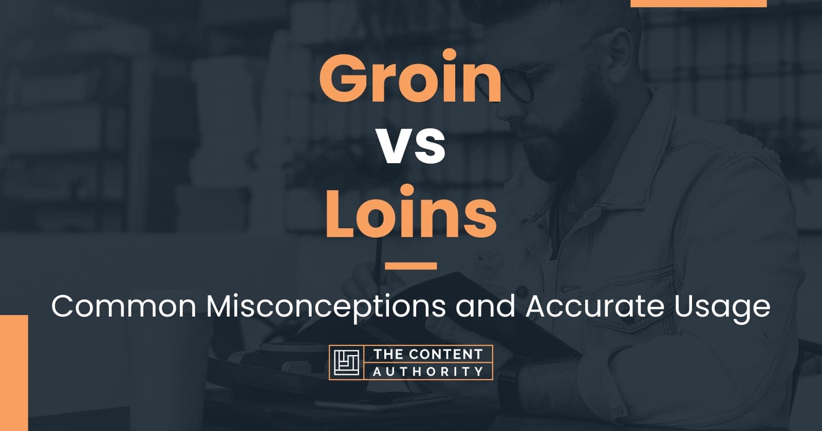 Groin vs Loins: Common Misconceptions and Accurate Usage