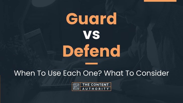 Guard vs Defend: When To Use Each One? What To Consider