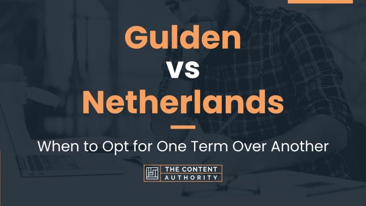 Gulden vs Netherlands: When to Opt for One Term Over Another