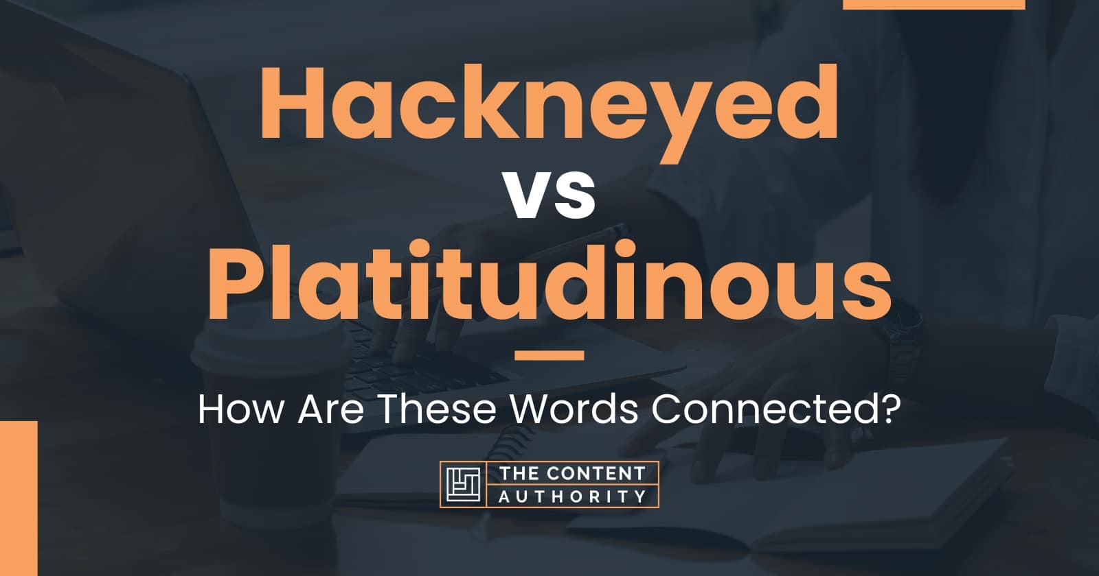 hackneyed-vs-platitudinous-how-are-these-words-connected