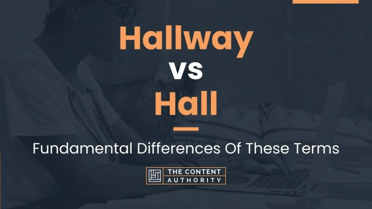 Hallway vs Hall: Fundamental Differences Of These Terms